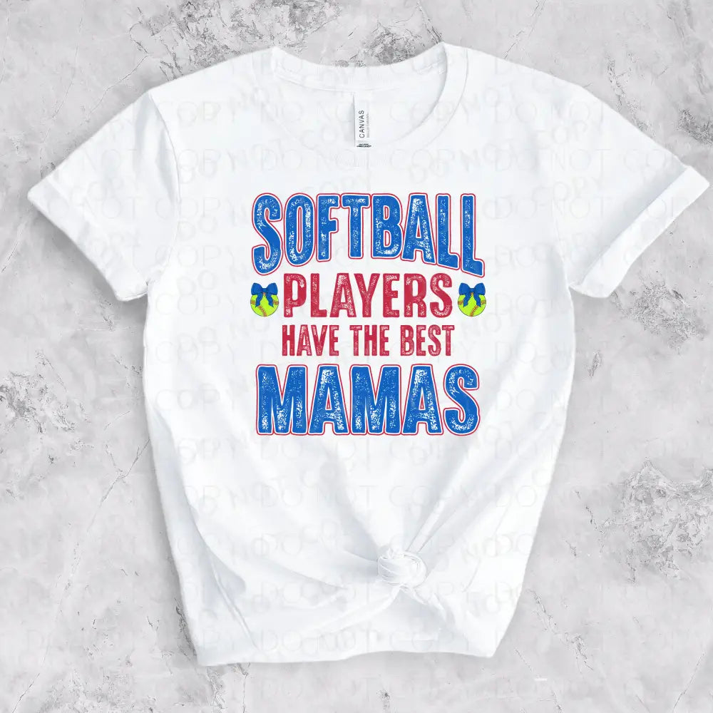 Softball Players Have The Best Mamas Dtf Transfer