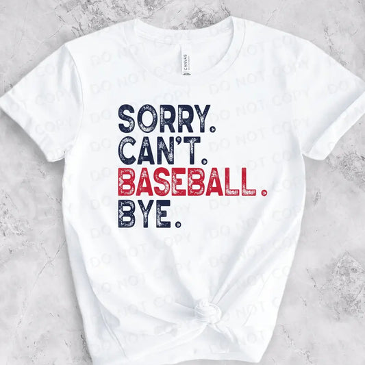 Sorry Can’t Baseball Bye Distressed Shirt Design Dtf Transfers Clear Film Prints Ready To Press