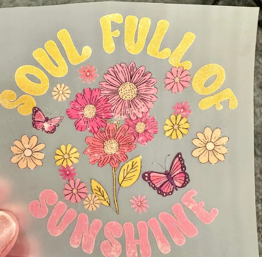 Soul Full Of Sunshine Flowers Distressed Dtf Transfers Ready To Press Clear Film Print Heat