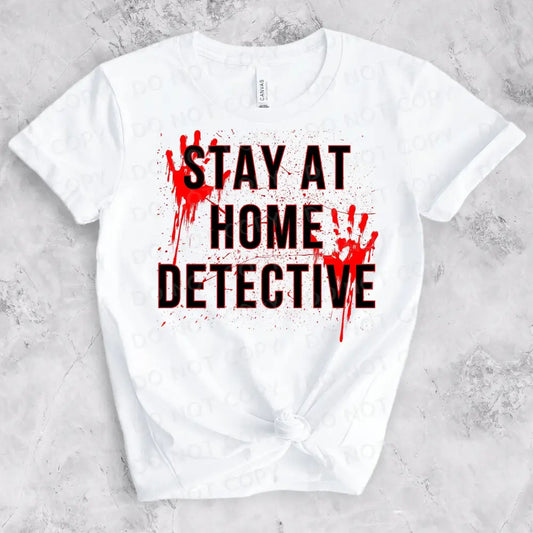 Stay At Home Detective Dtf Transfers Ready To Press Heat Transfer Direct Film Print True Crime