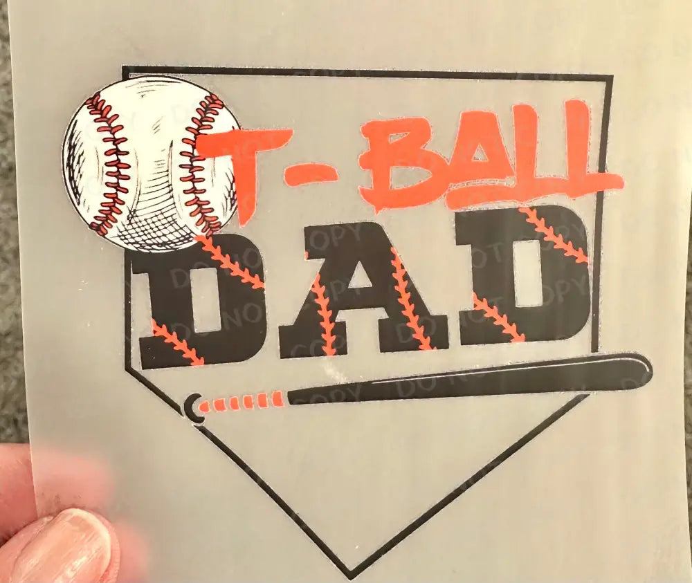 T-Ball Dad Shirt Design Dtf Transfers Clear Film Prints Ready To Press Heat Transfer Direct Print