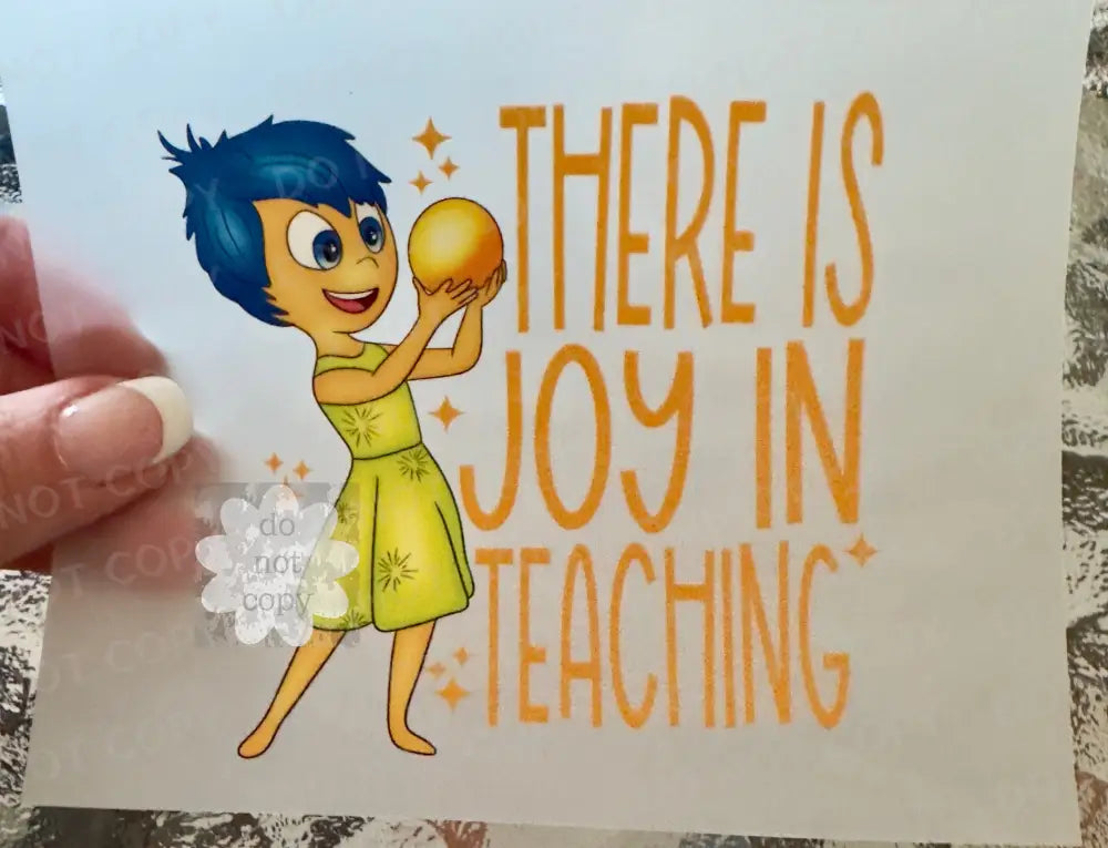 There Is Joy In Teaching Inside Out Dtf Transfer