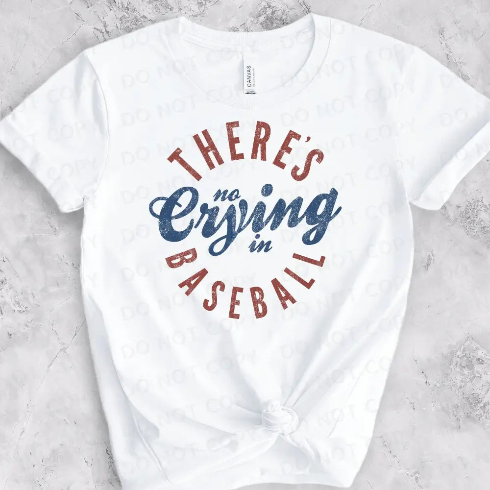 There’s No Crying In Baseball Distressed Dtf Transfers Clear Film Prints Ready To Press Heat