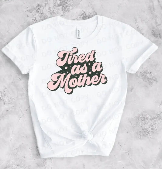 Tires As A Mother Dtf Transfers Ready To Press Heat Transfer Direct Film Print Shirt Design
