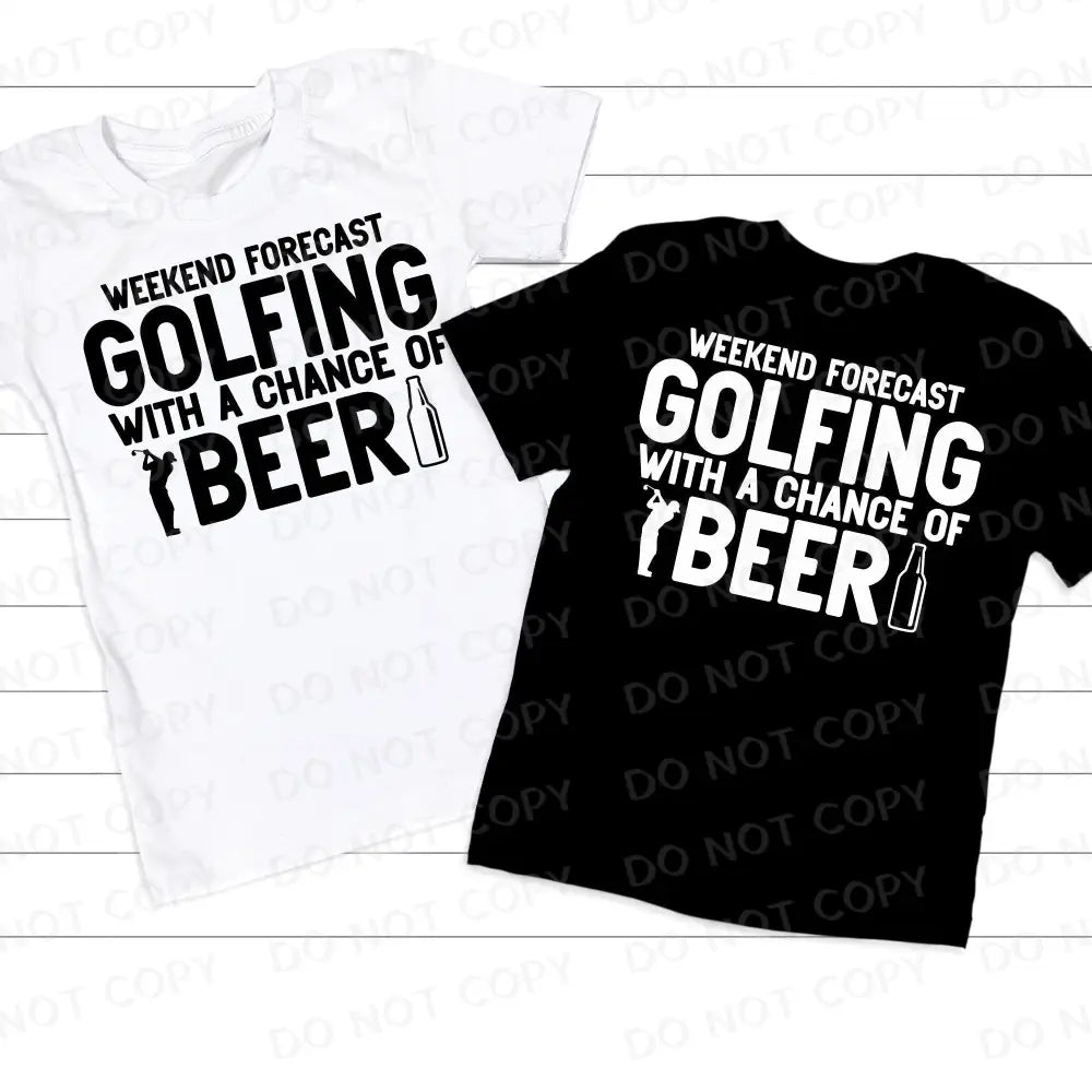 Weekend Forecast Golfing With A Chance Of Beer Dtf Transfers Ready To Press Direct Film Print
